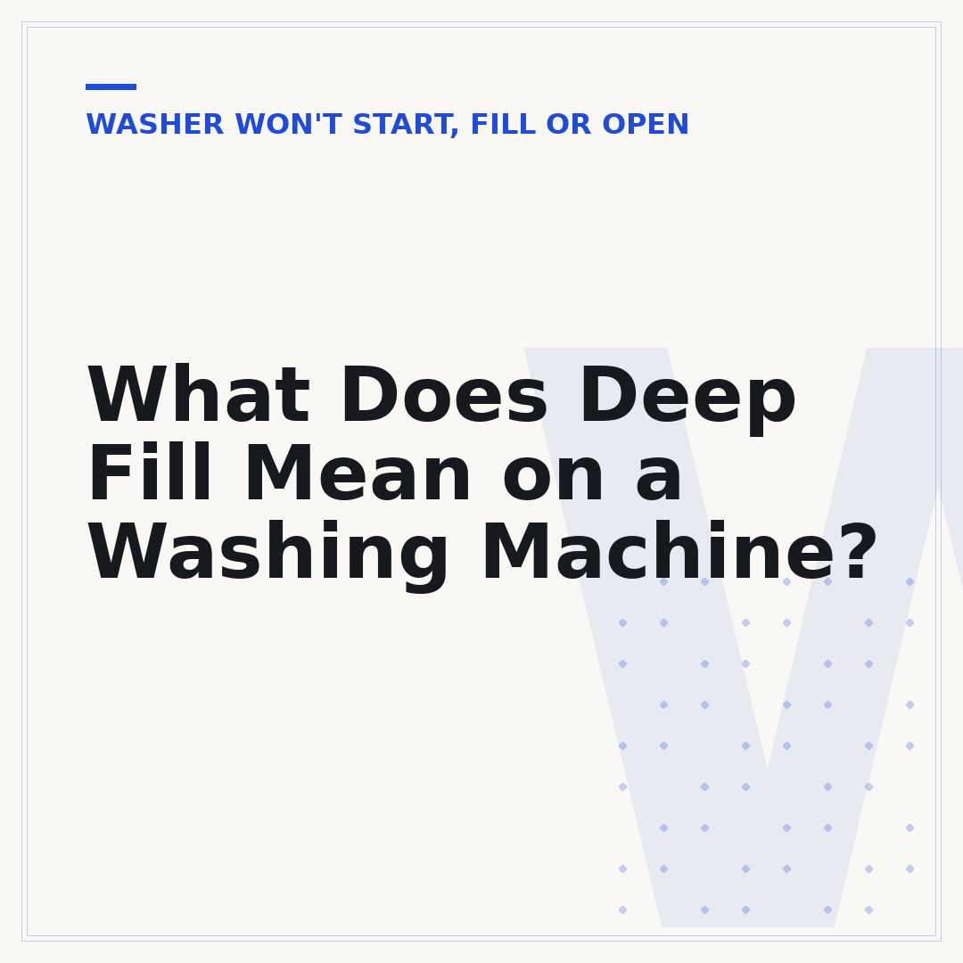 What Does Deep Fill Mean on a Washing Machine?