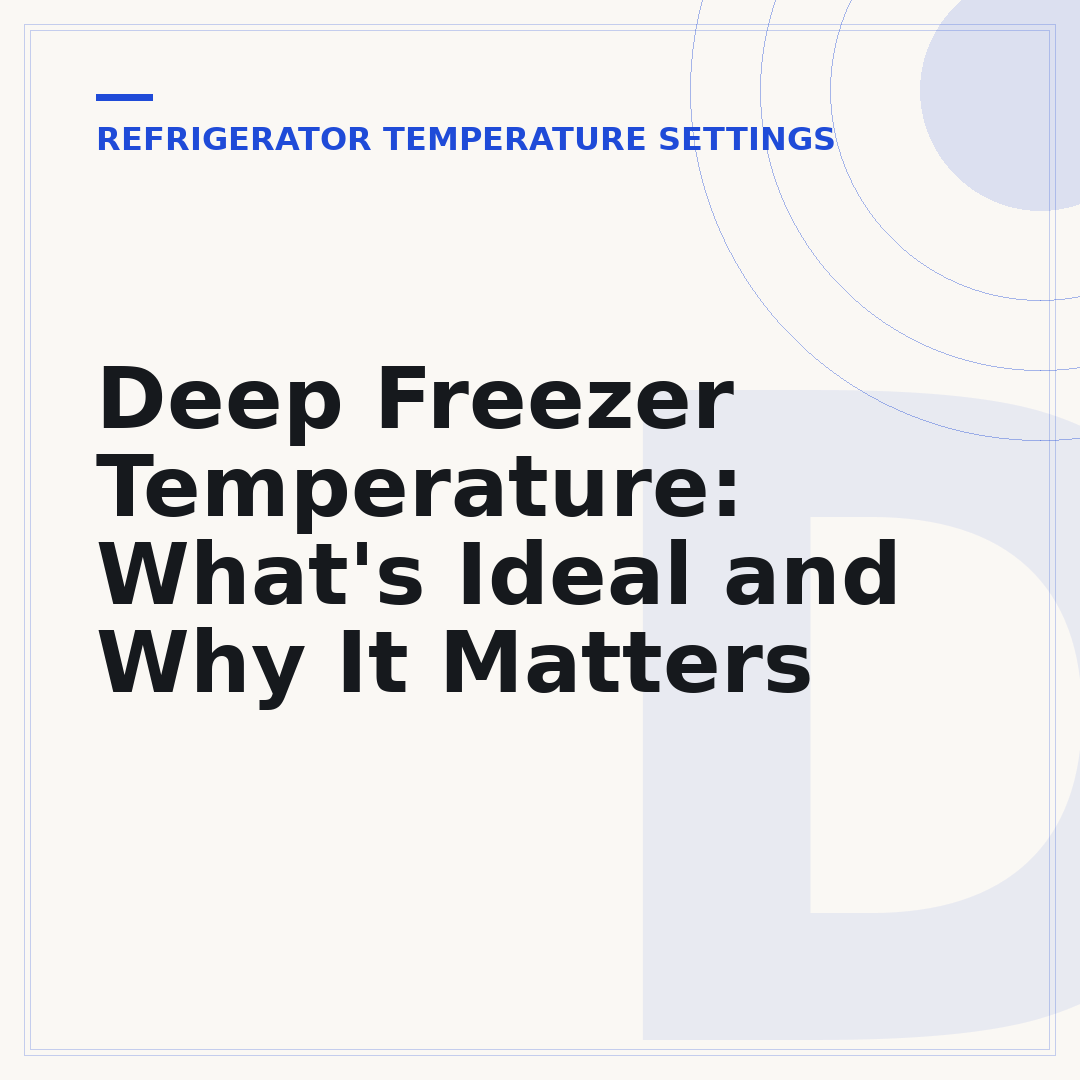 Deep Freezer Temperature: What's Ideal and Why It Matters