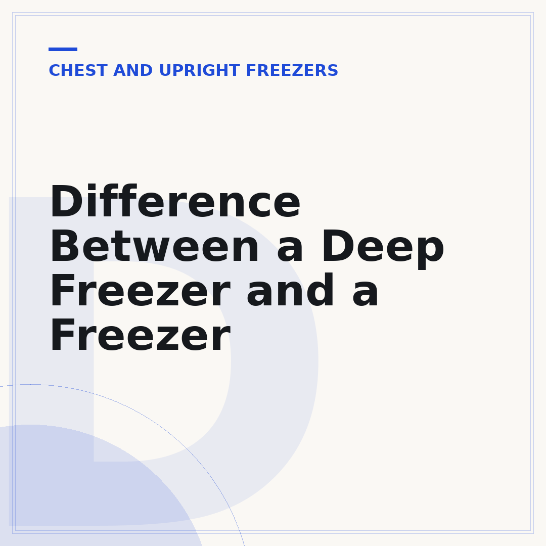 Difference Between a Deep Freezer and a Freezer
