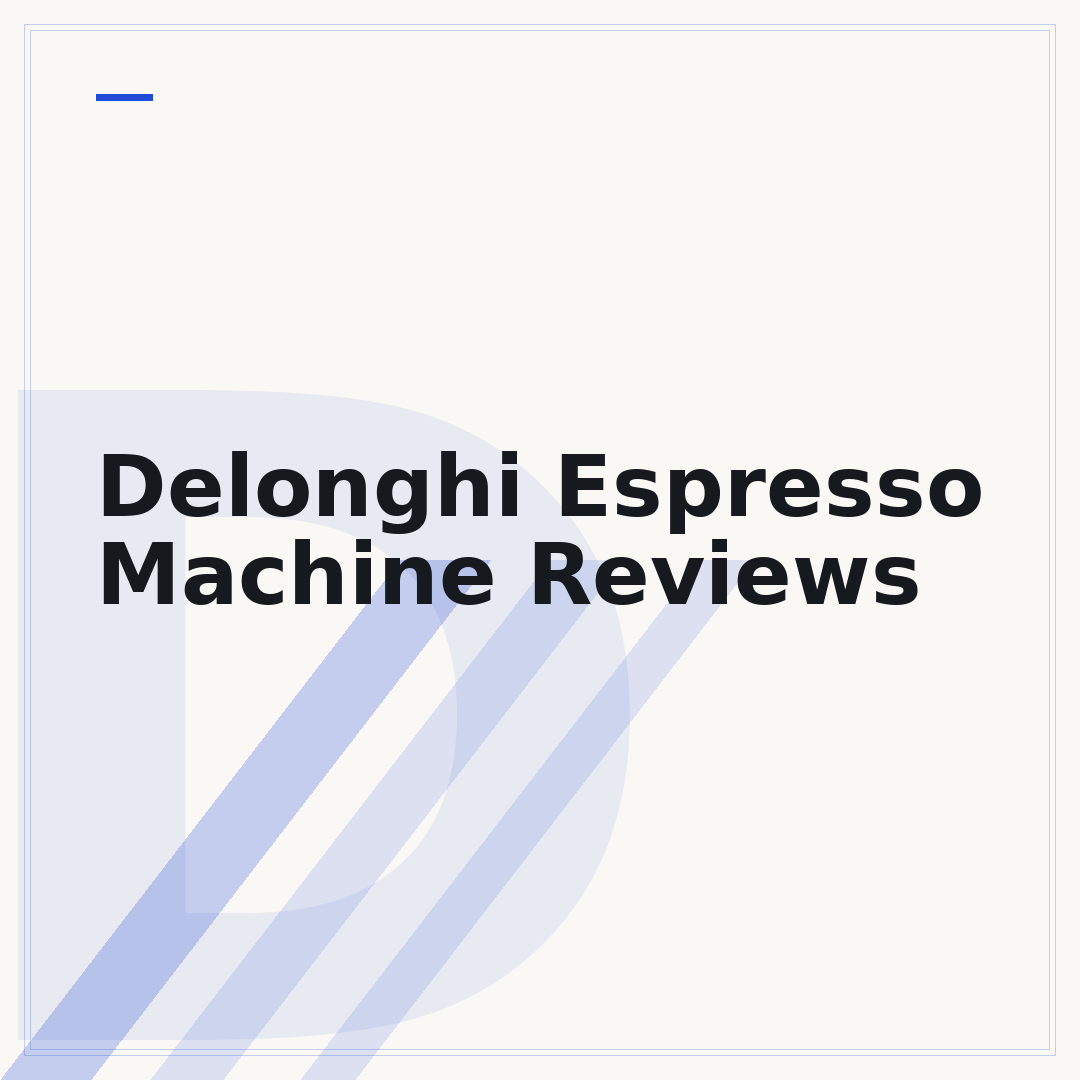 Delonghi Espresso Machine Reviews