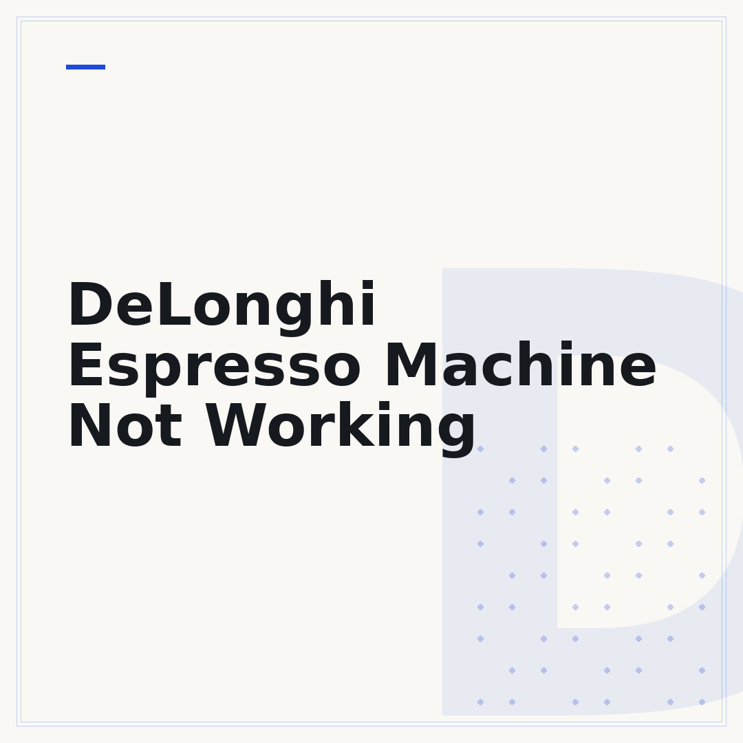 DeLonghi Espresso Machine Not Working