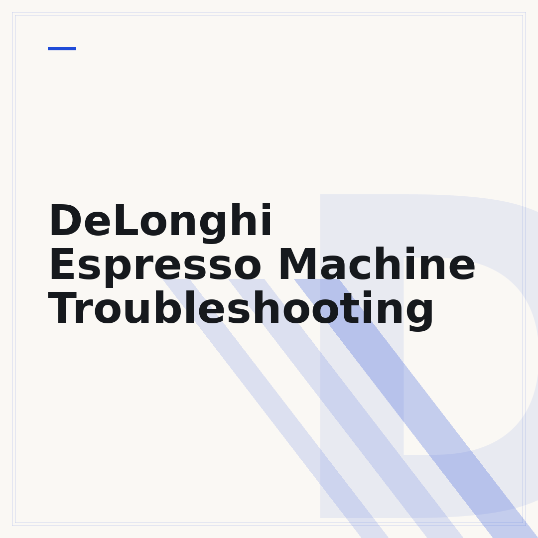 DeLonghi Espresso Machine Troubleshooting