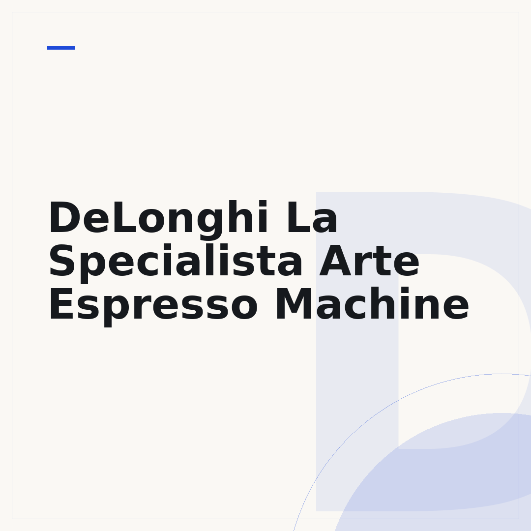 DeLonghi La Specialista Arte Espresso Machine