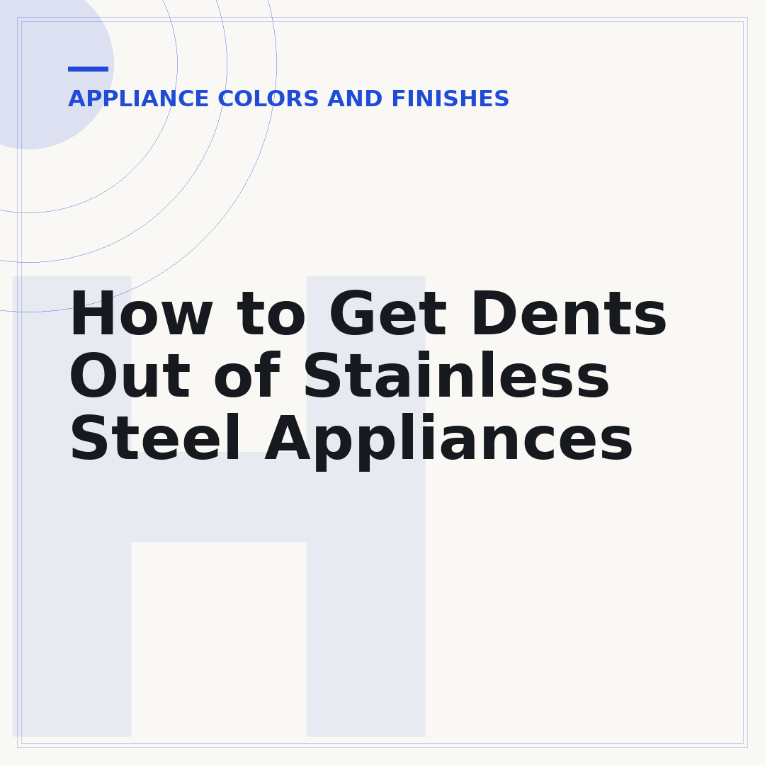 How to Get Dents Out of Stainless Steel Appliances