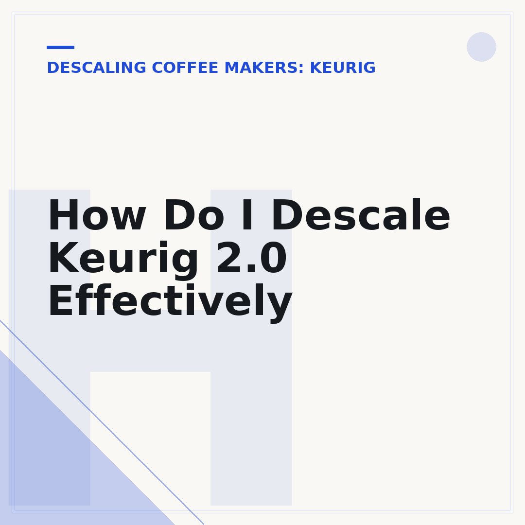 How Do I Descale Keurig 2.0 Effectively