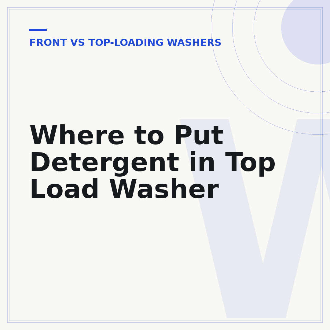Where to Put Detergent in Top Load Washer