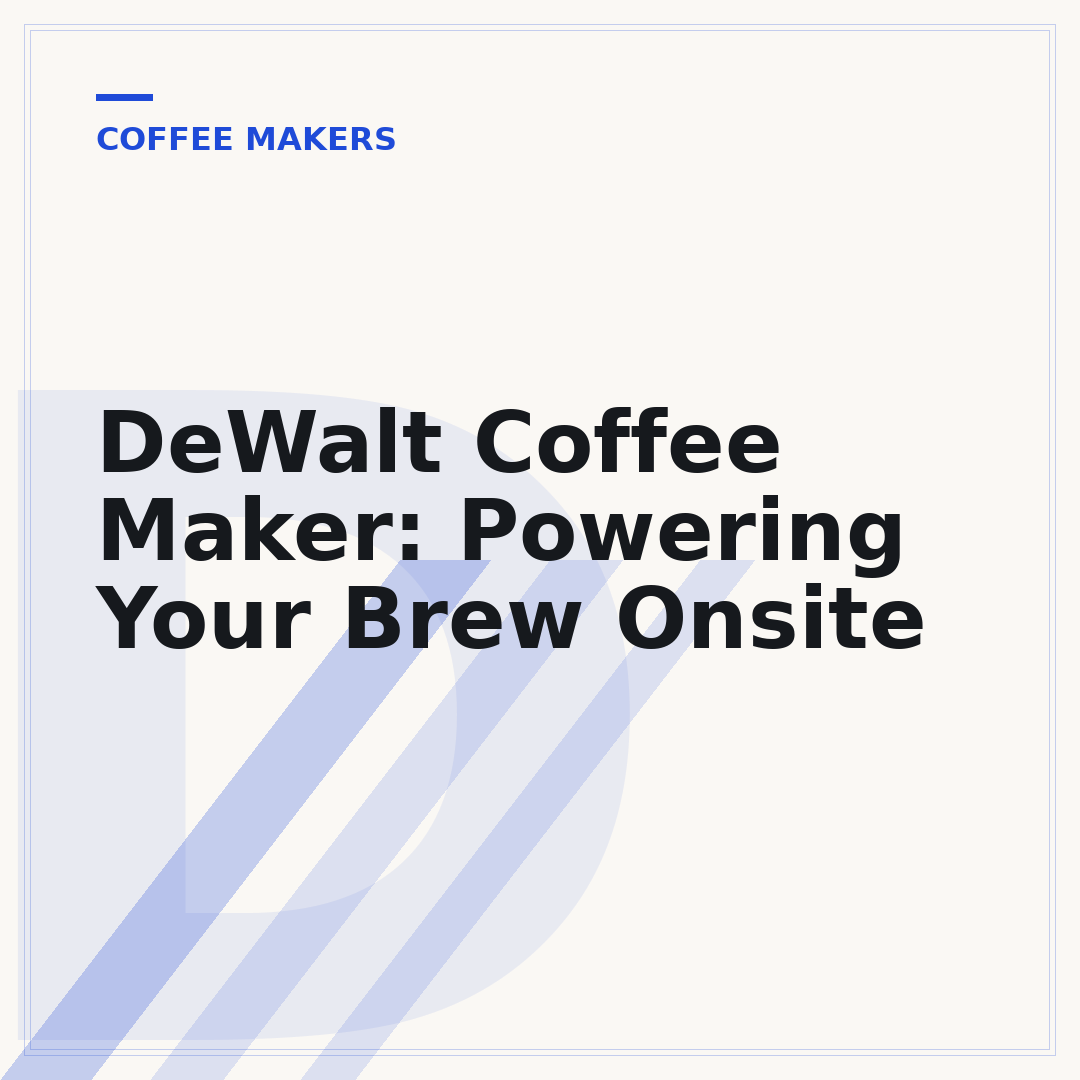 DeWalt Coffee Maker: Powering Your Brew Onsite