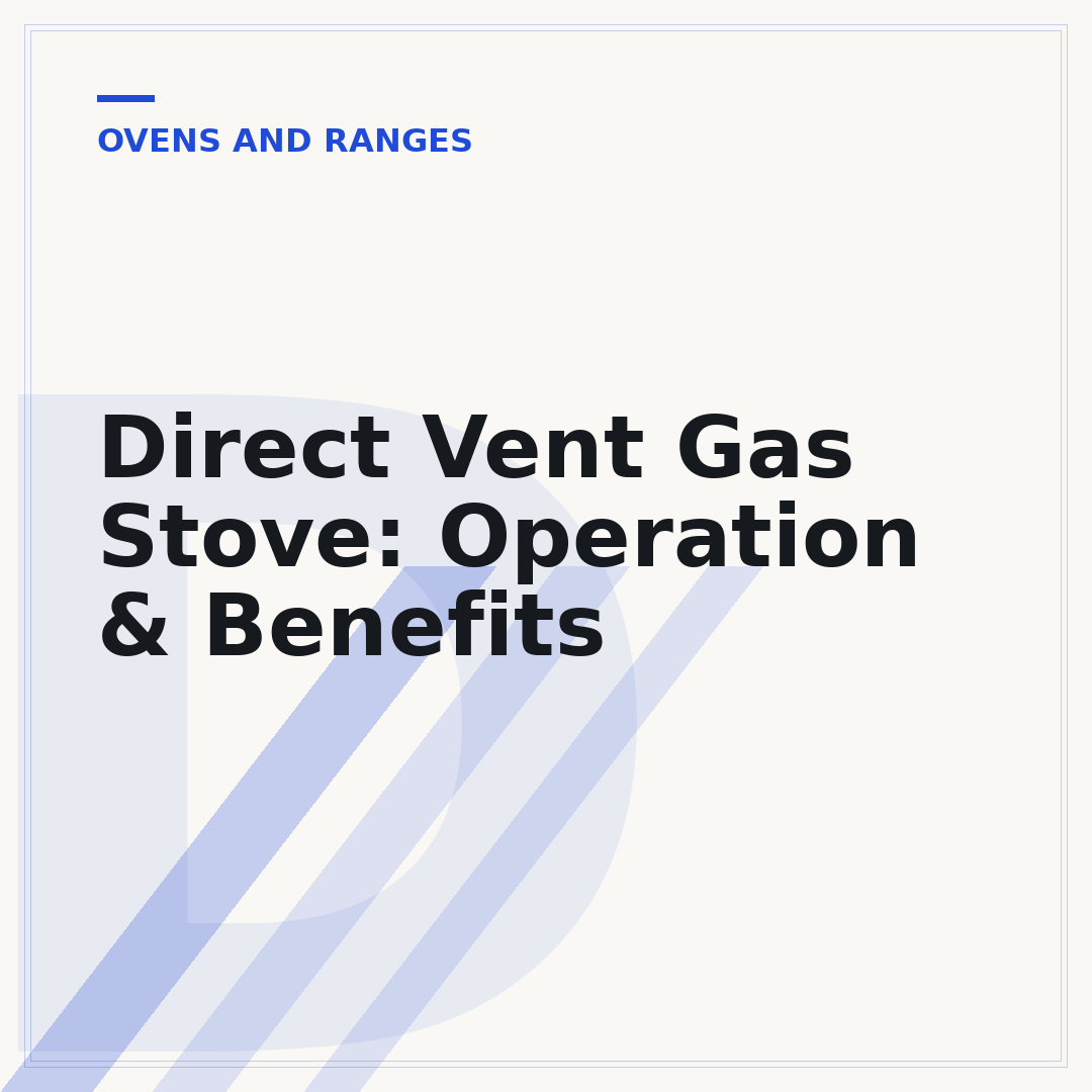 Direct Vent Gas Stove: Operation & Benefits