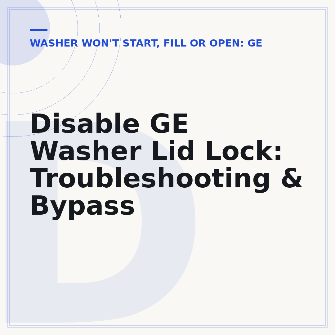 Disable GE Washer Lid Lock: Troubleshooting & Bypass