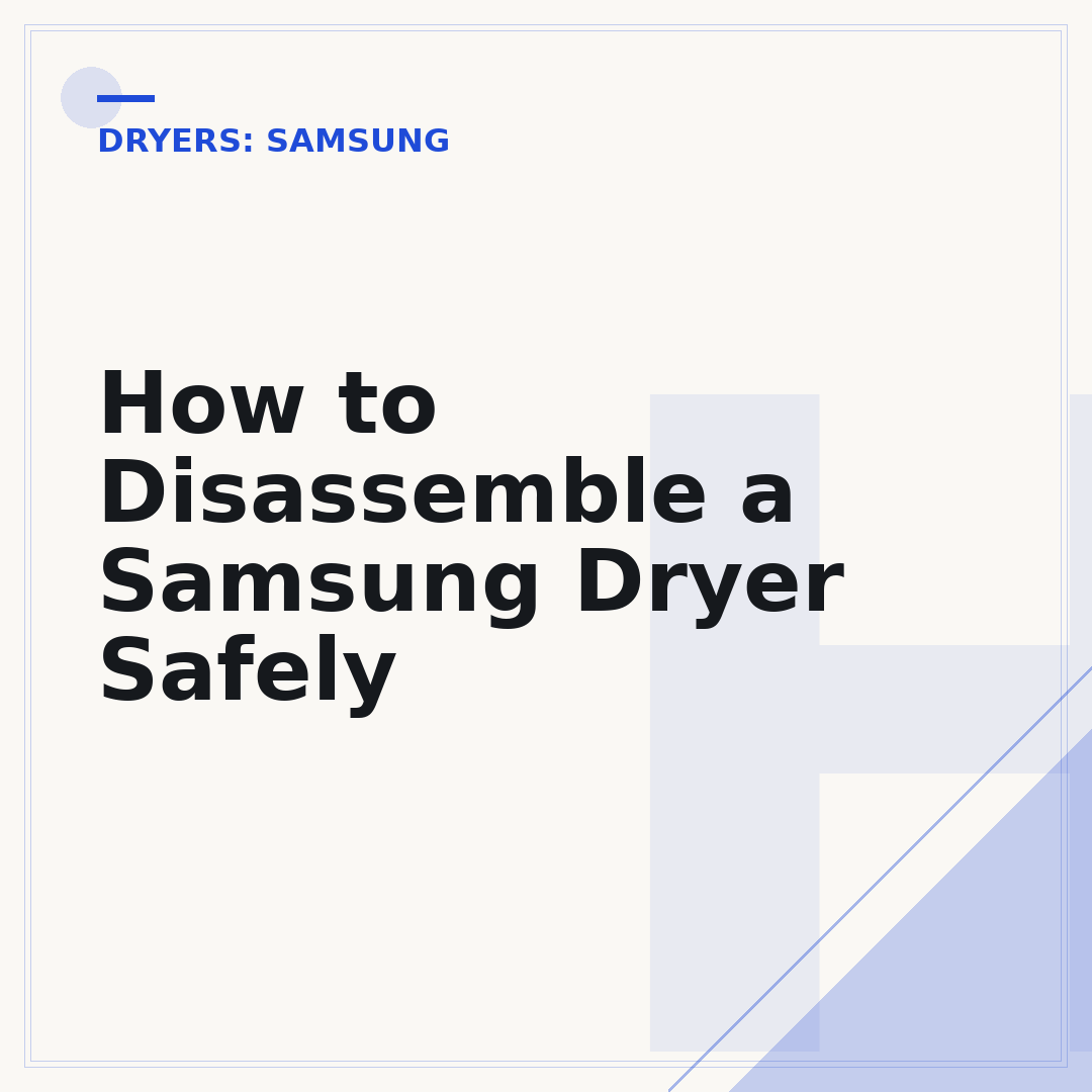 How to Disassemble a Samsung Dryer Safely