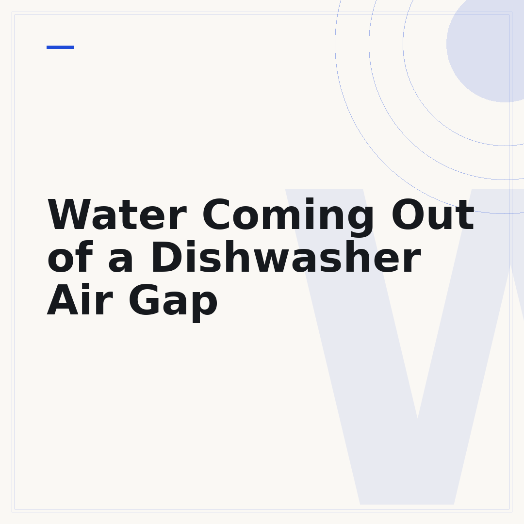 Water Coming Out of a Dishwasher Air Gap