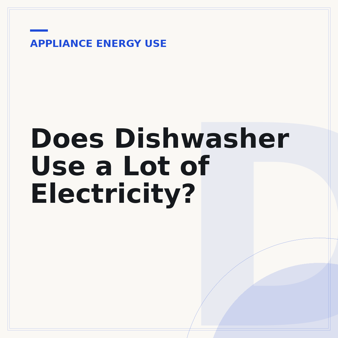 Does Dishwasher Use a Lot of Electricity?