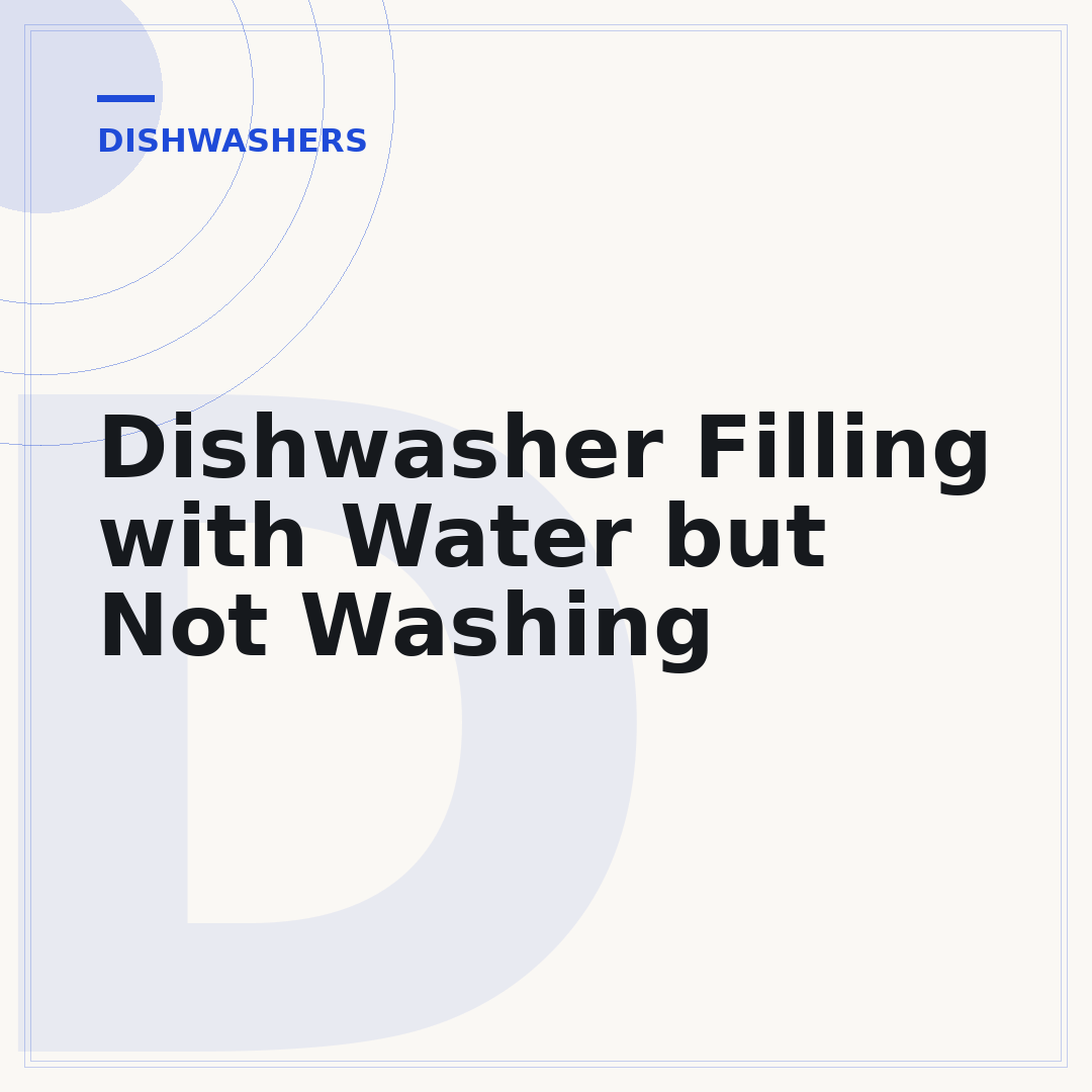 Dishwasher Filling with Water but Not Washing