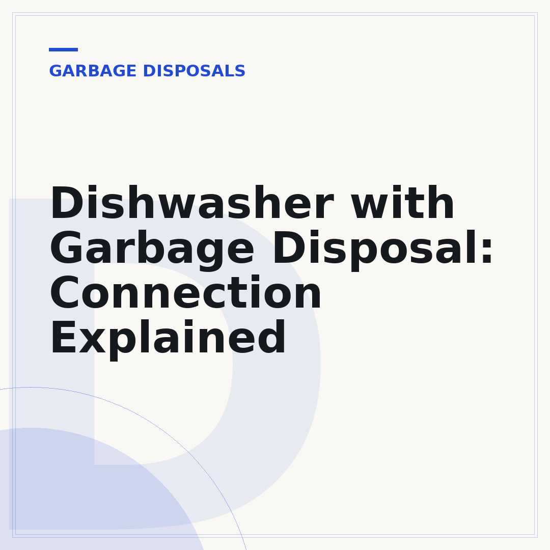 Dishwasher with Garbage Disposal: Connection Explained