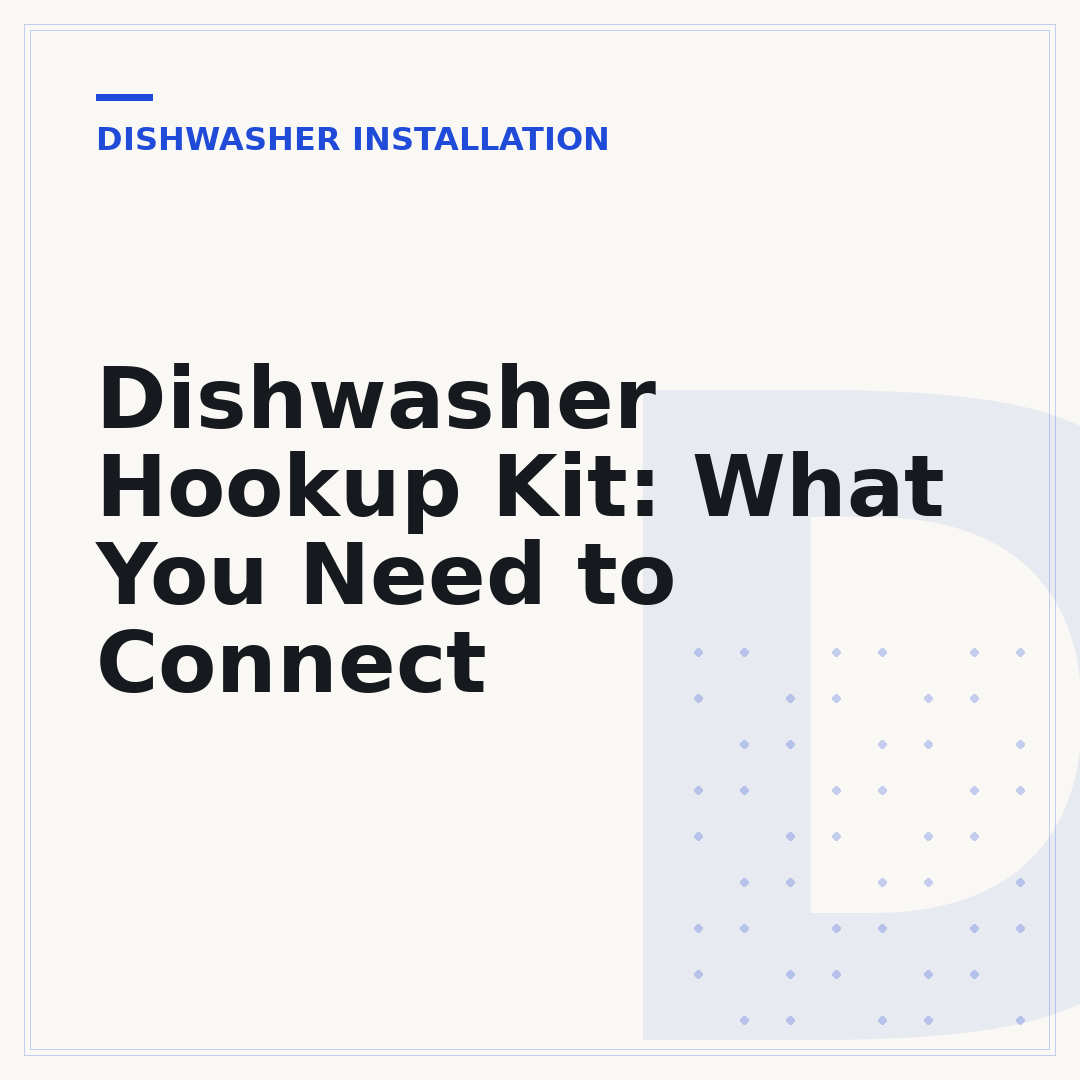 Dishwasher Hookup Kit: What You Need to Connect