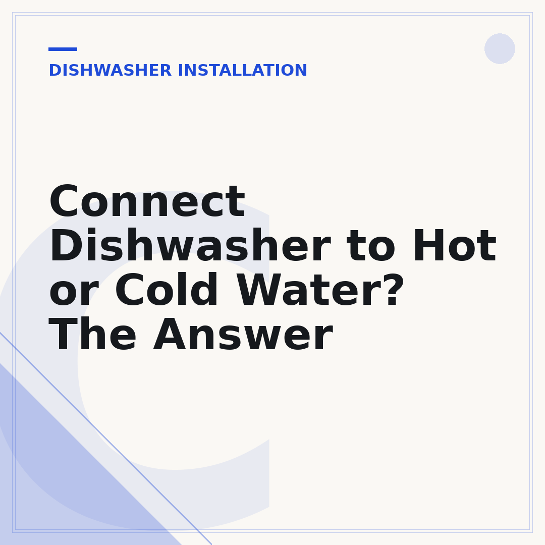 Connect Dishwasher to Hot or Cold Water? The Answer