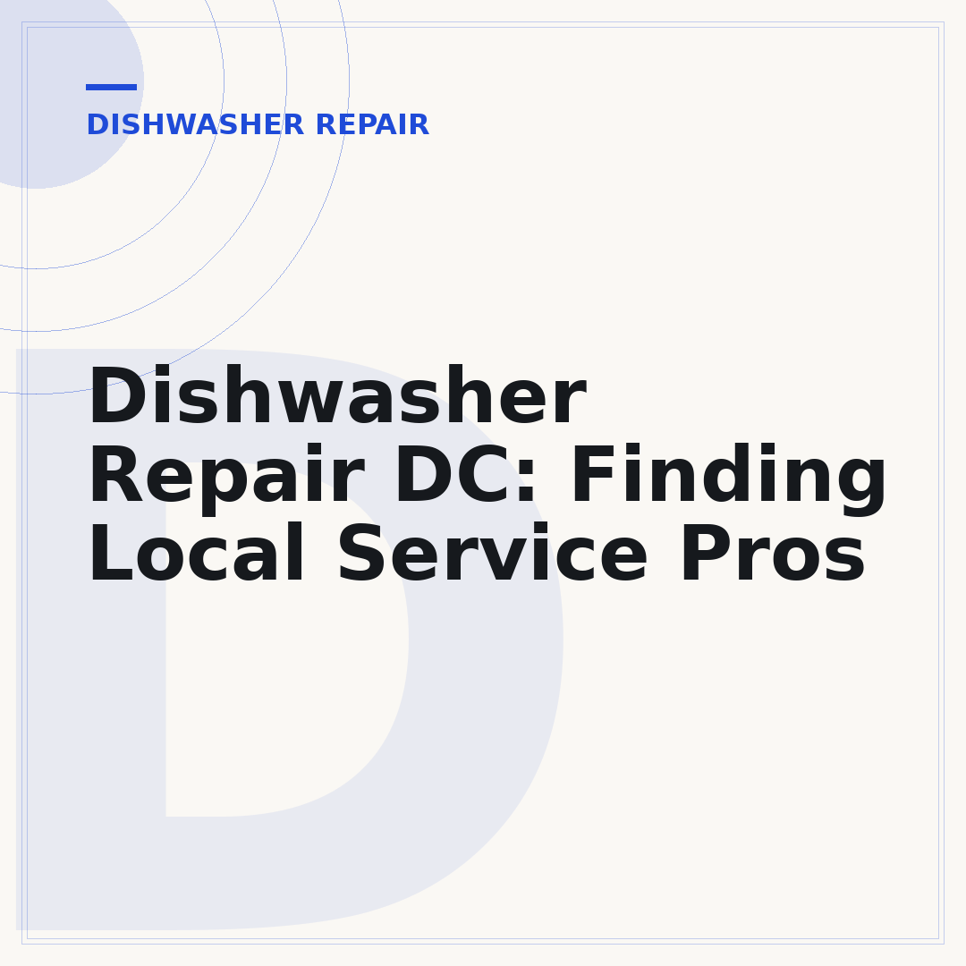 Dishwasher Repair DC: Finding Local Service Pros