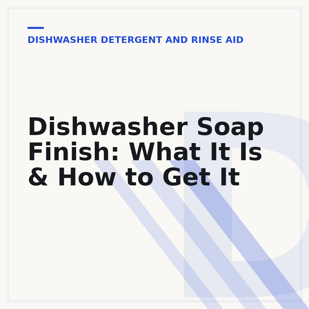 Dishwasher Soap Finish: What It Is & How to Get It