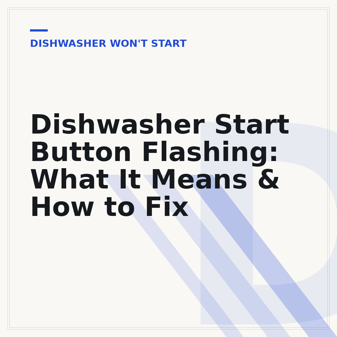 Dishwasher Start Button Flashing: What It Means & How to Fix