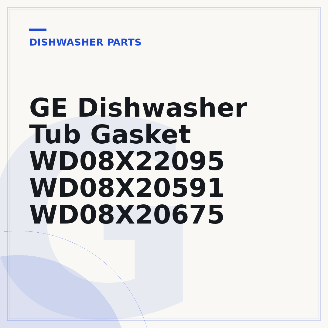GE Dishwasher Tub Gasket WD08X22095 WD08X20591 WD08X20675