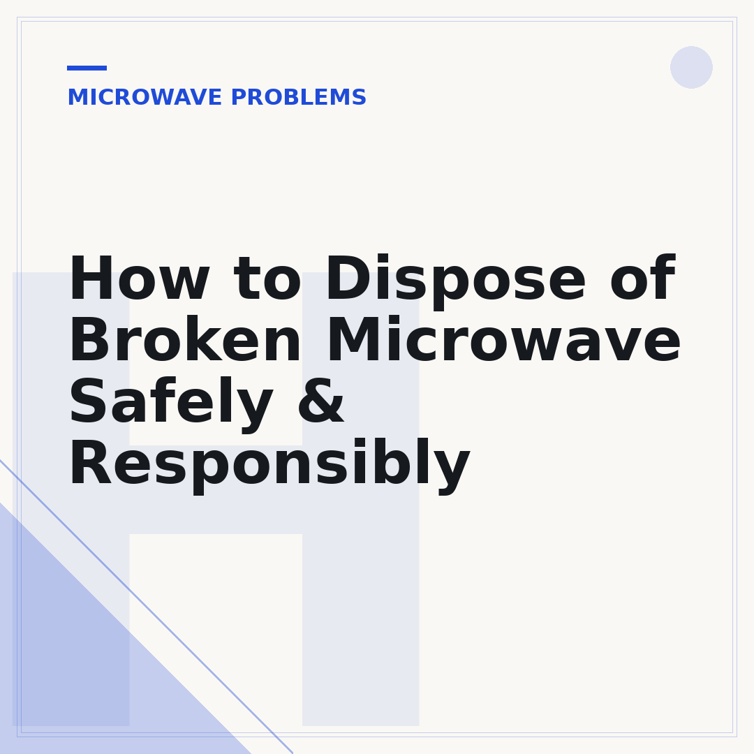 How to Dispose of Broken Microwave Safely & Responsibly