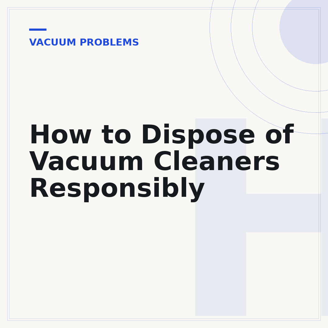 How to Dispose of Vacuum Cleaners Responsibly