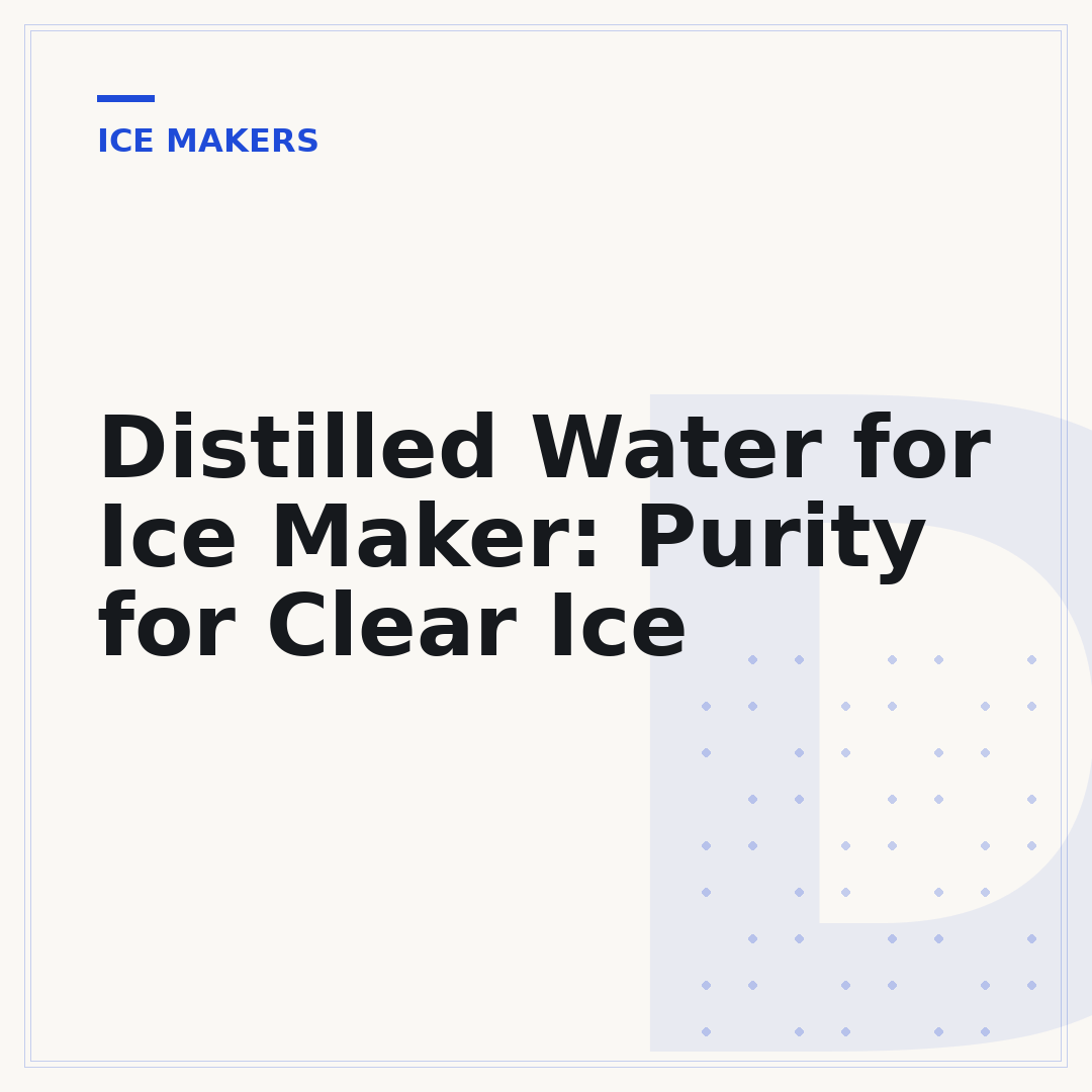 Distilled Water for Ice Maker: Purity for Clear Ice