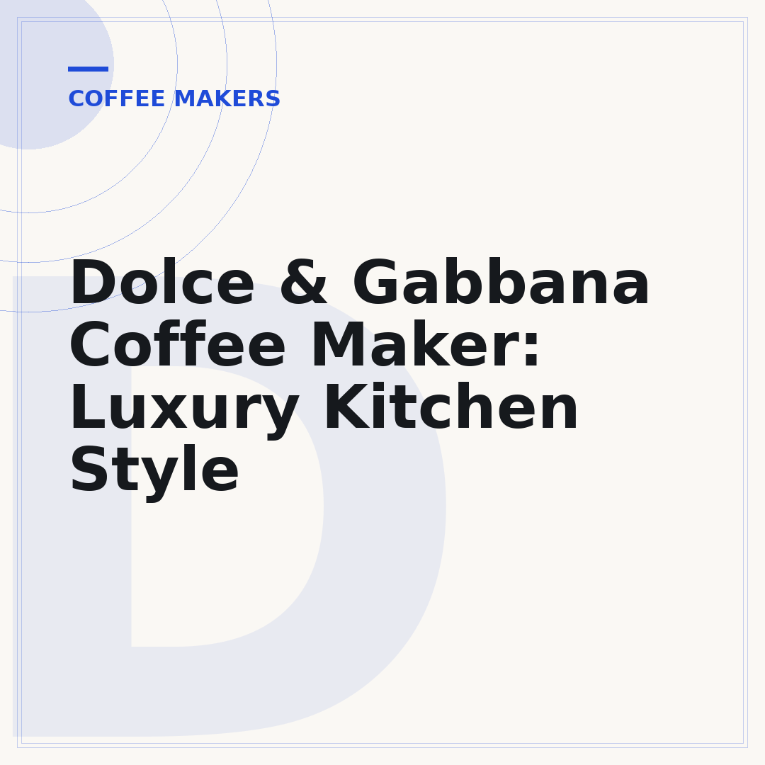 Dolce & Gabbana Coffee Maker: Luxury Kitchen Style