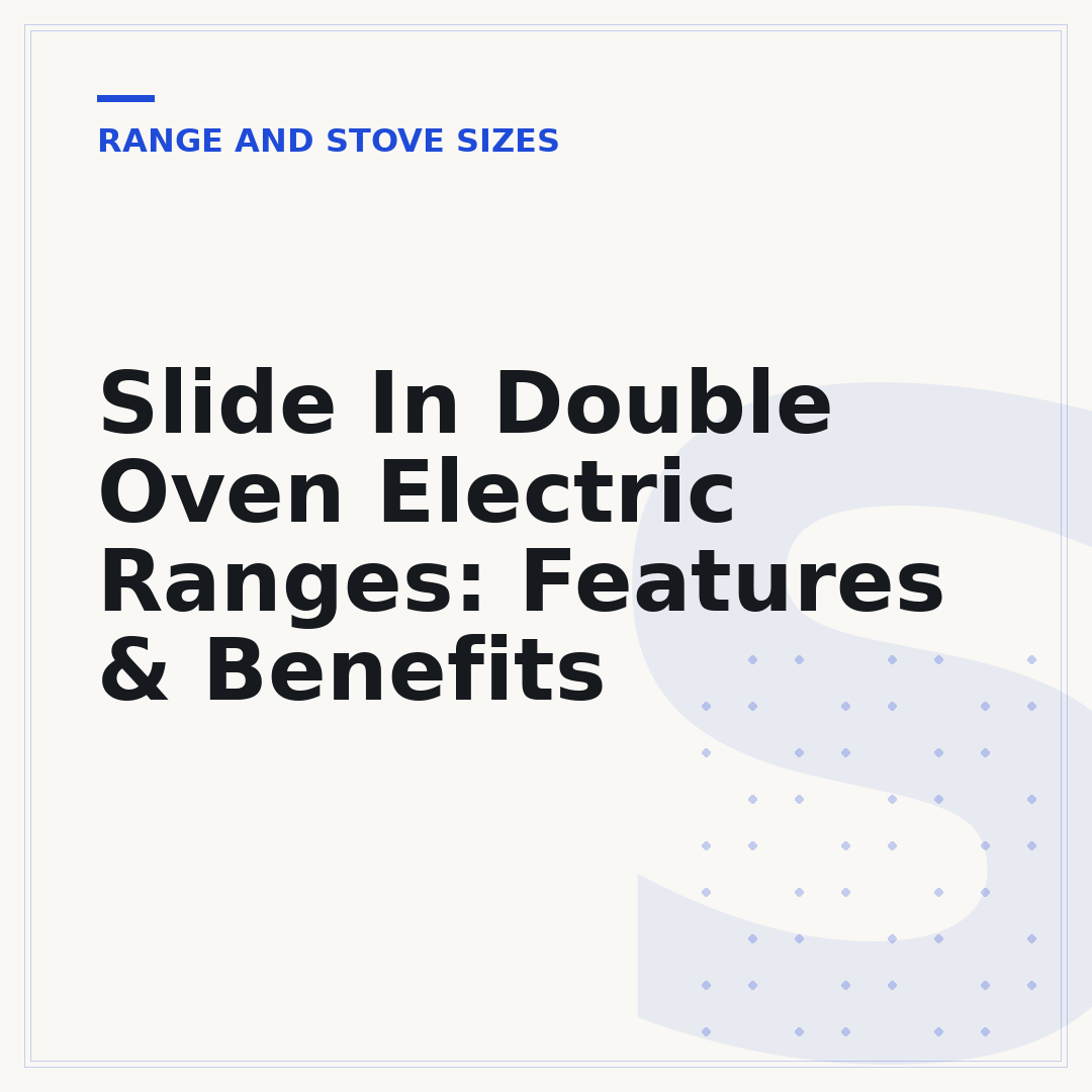 Slide In Double Oven Electric Ranges: Features & Benefits