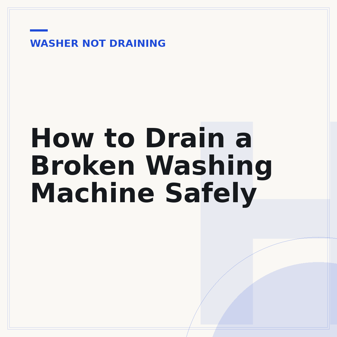 How to Drain a Broken Washing Machine Safely