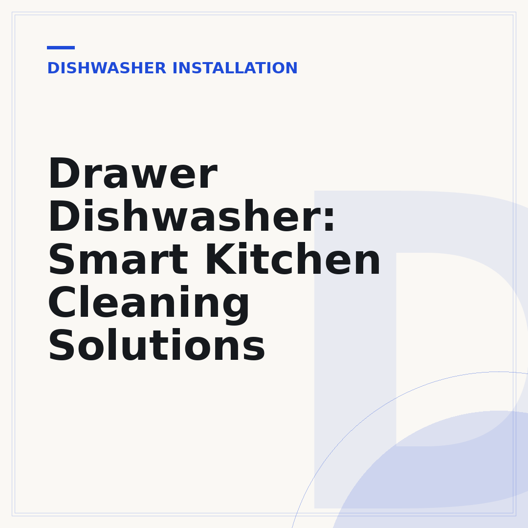 Drawer Dishwasher: Smart Kitchen Cleaning Solutions