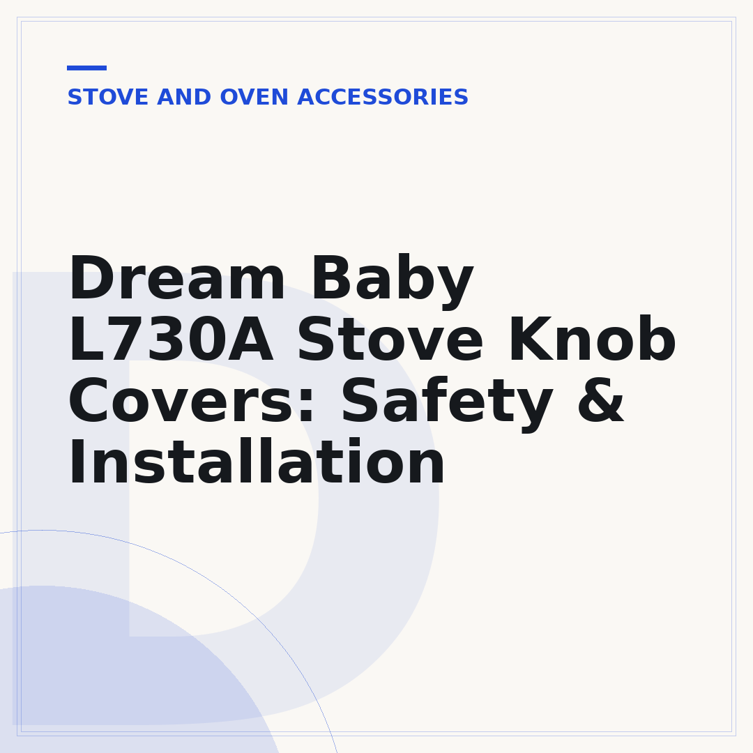 Dream Baby L730A Stove Knob Covers: Safety & Installation