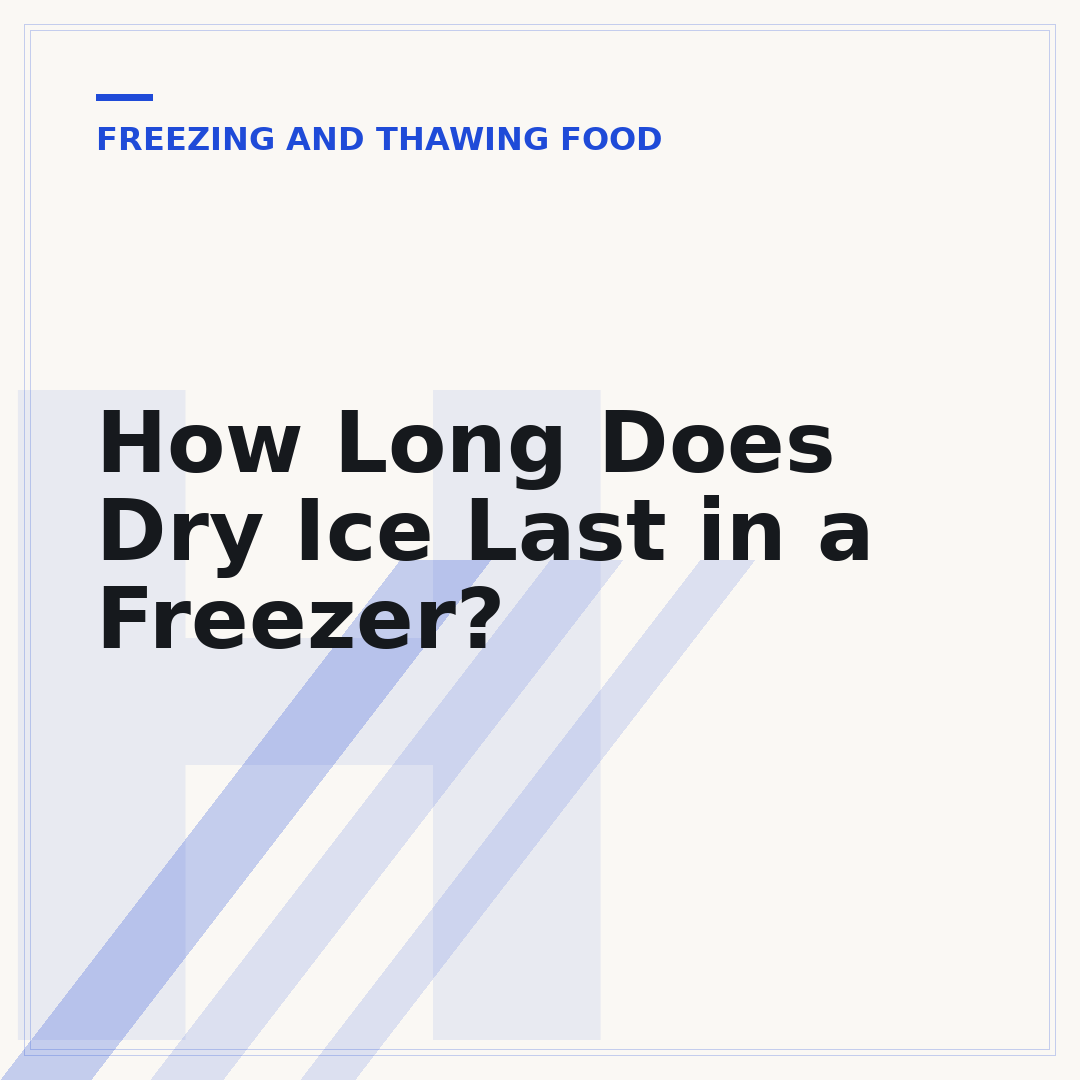How Long Does Dry Ice Last in a Freezer?
