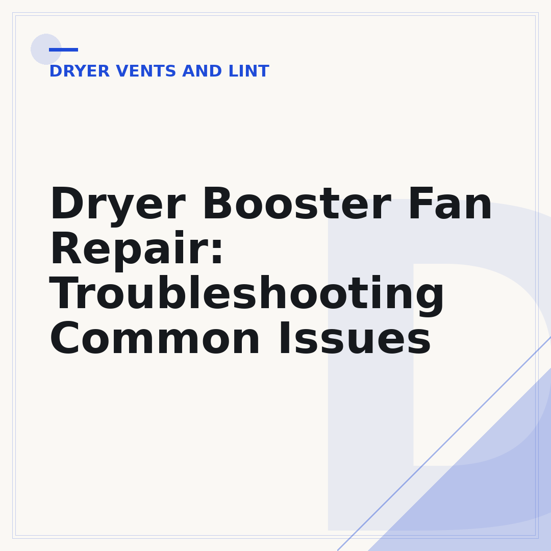 Dryer Booster Fan Repair: Troubleshooting Common Issues