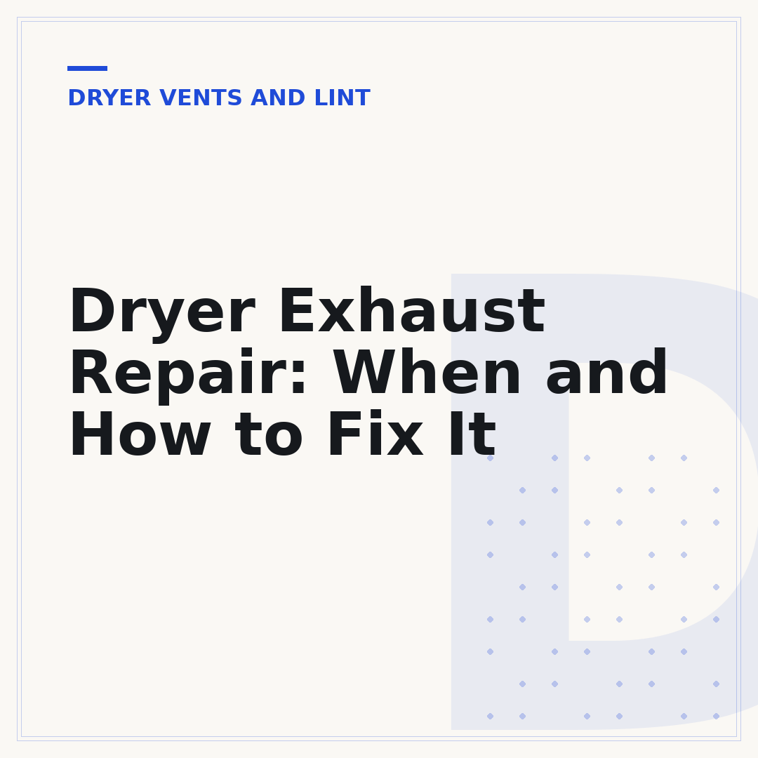 Dryer Exhaust Repair: When and How to Fix It