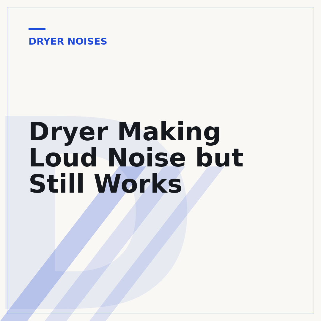 Dryer Making Loud Noise but Still Works