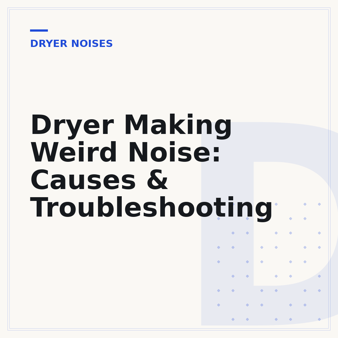 Dryer Making Weird Noise: Causes & Troubleshooting
