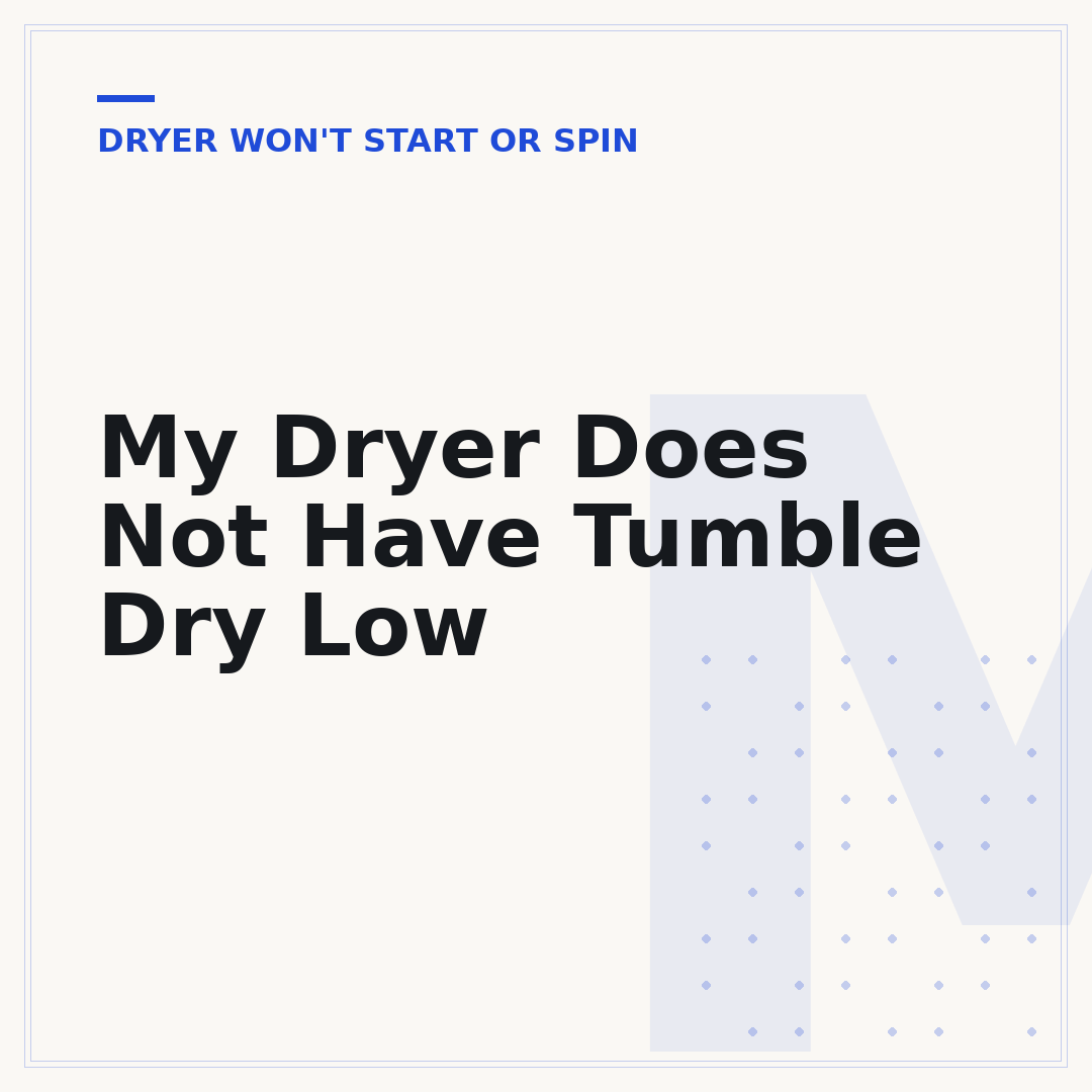 My Dryer Does Not Have Tumble Dry Low