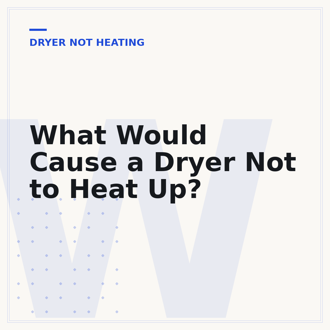 What Would Cause a Dryer Not to Heat Up?