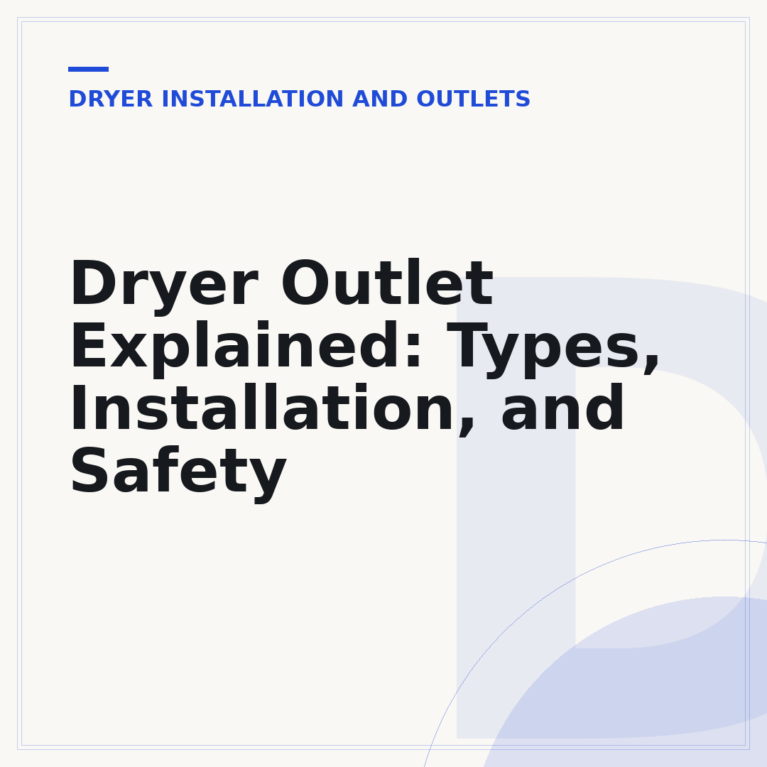 Dryer Outlet Explained: Types, Installation, and Safety