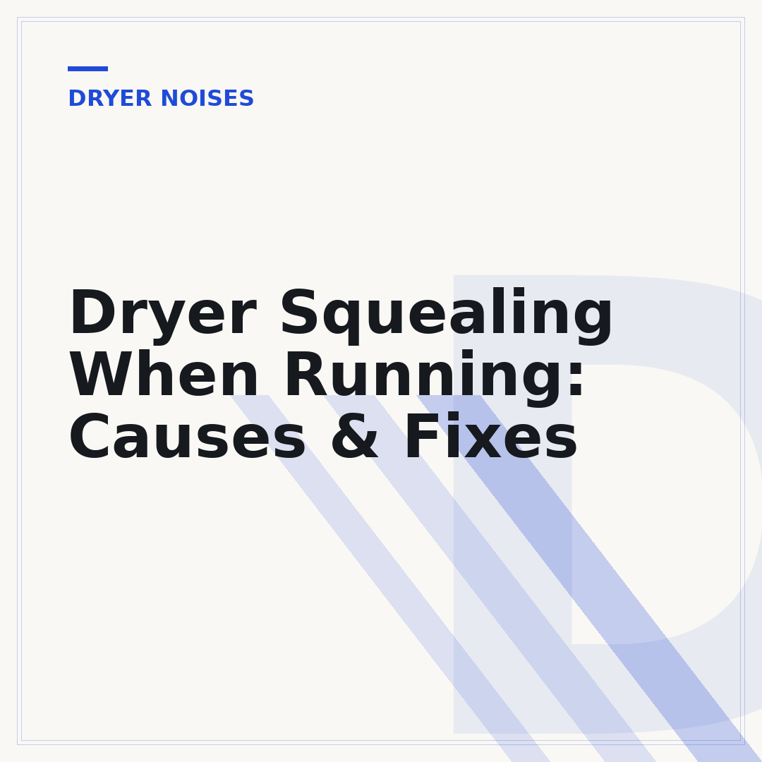 Dryer Squealing When Running: Causes & Fixes