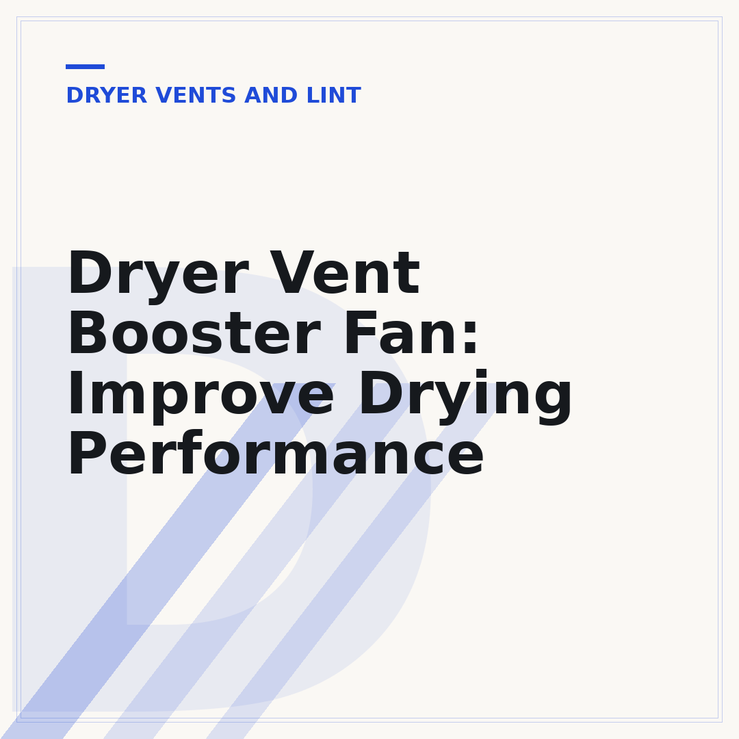 Dryer Vent Booster Fan: Improve Drying Performance