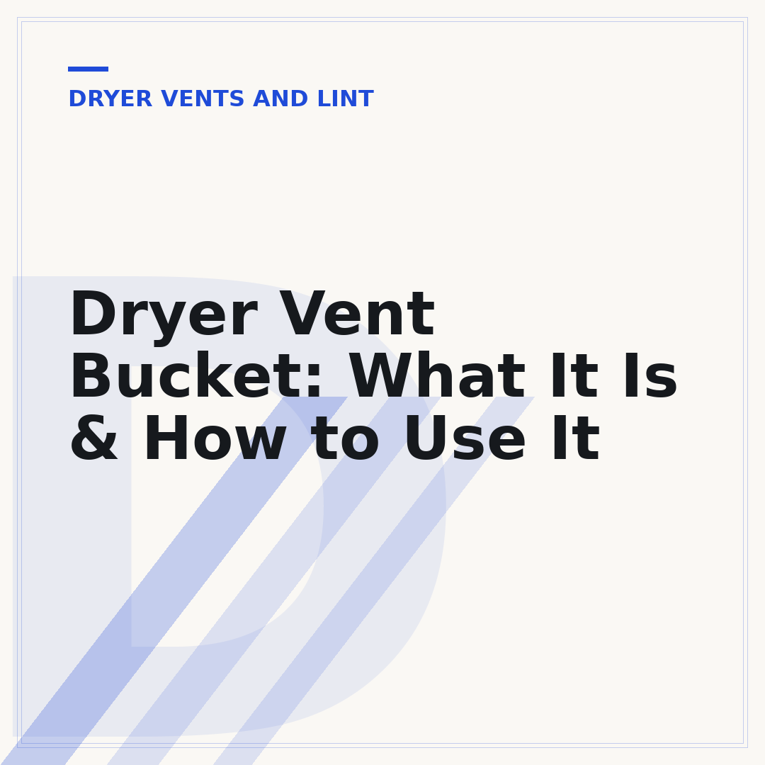 Dryer Vent Bucket: What It Is & How to Use It