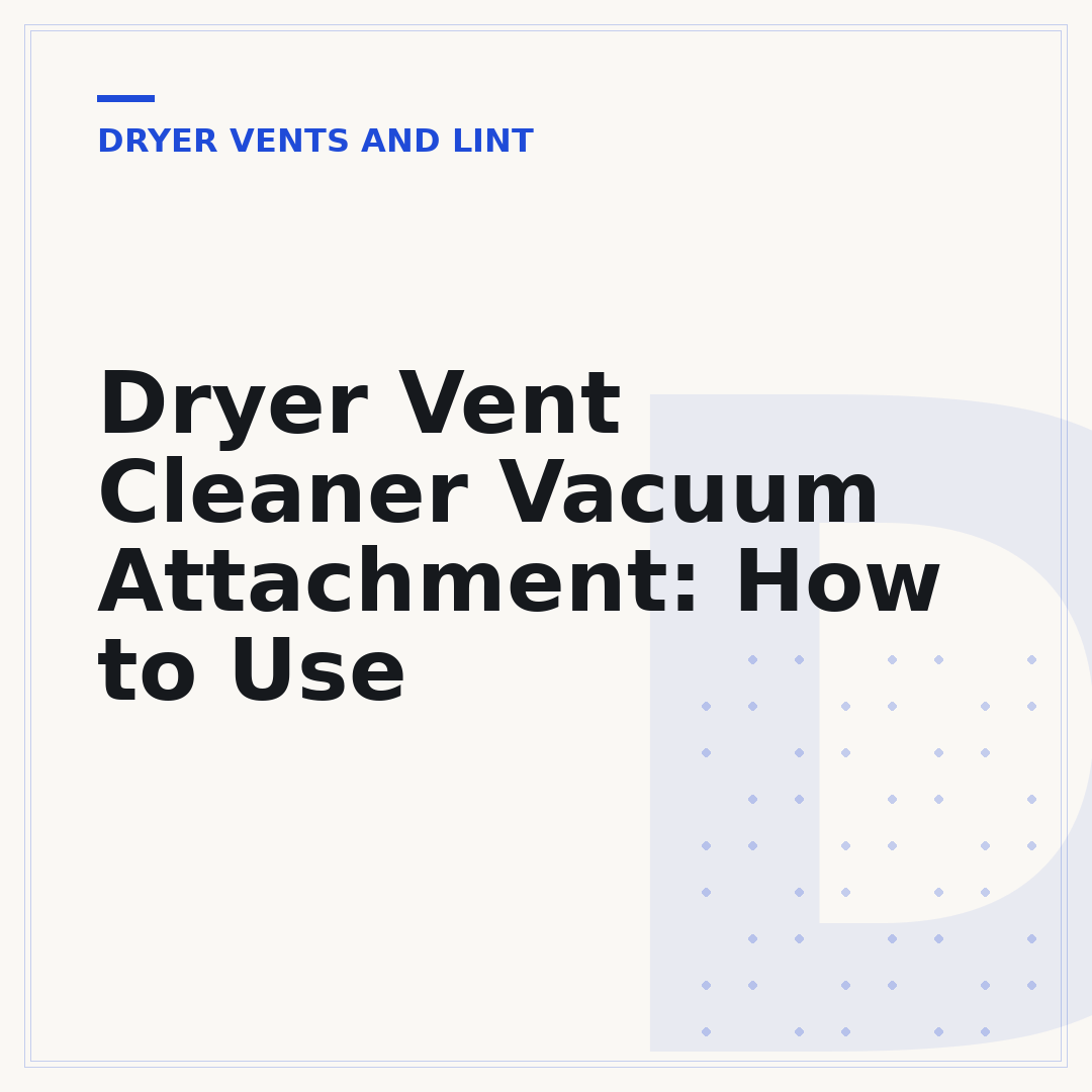 Dryer Vent Cleaner Vacuum Attachment: How to Use