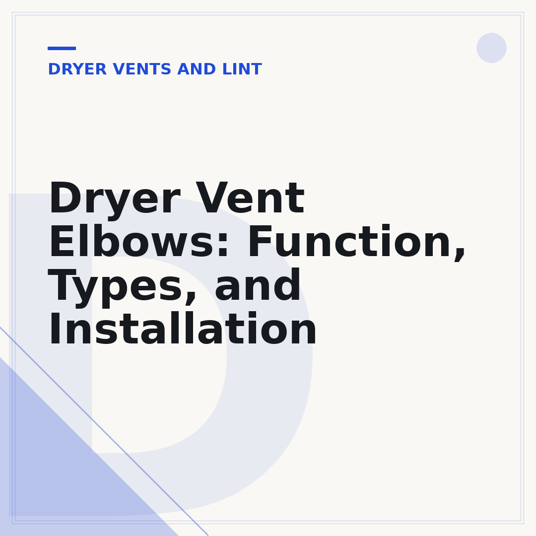 Dryer Vent Elbows: Function, Types, and Installation