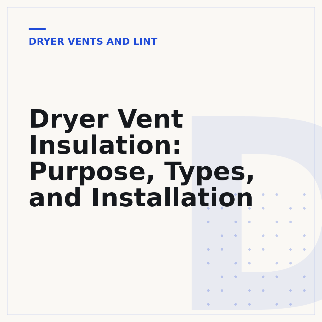 Dryer Vent Insulation: Purpose, Types, and Installation