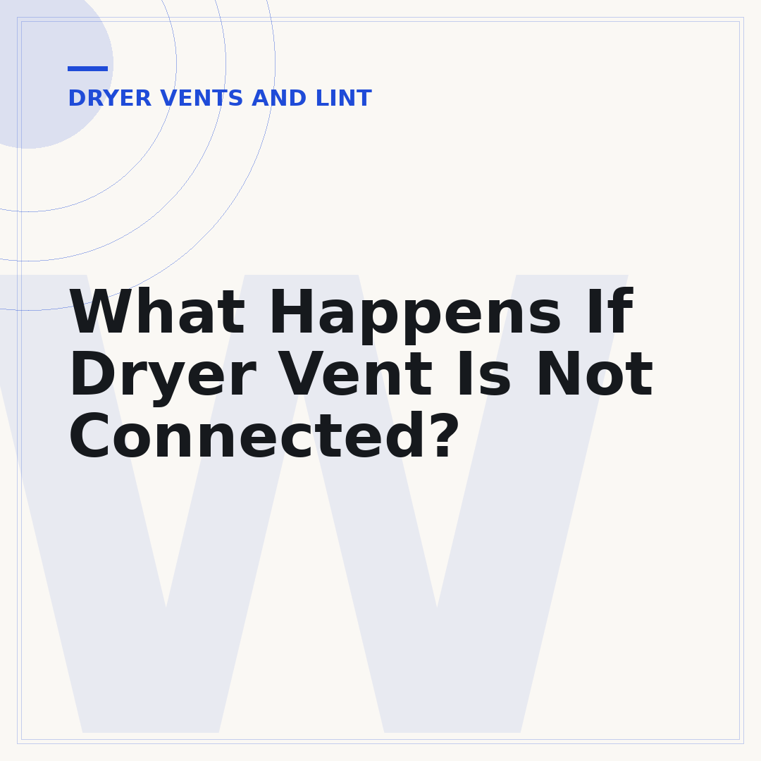 What Happens If Dryer Vent Is Not Connected?