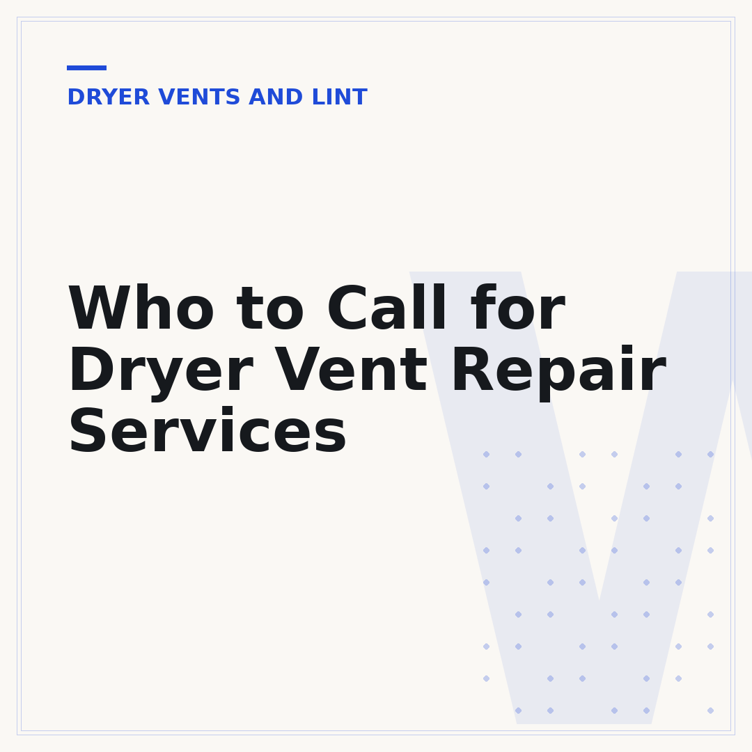 Who to Call for Dryer Vent Repair Services