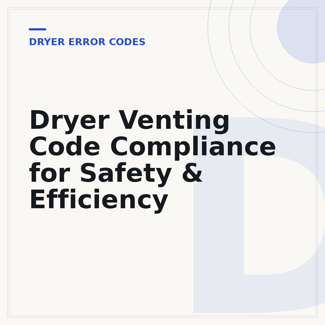 Dryer Venting Code Compliance for Safety & Efficiency