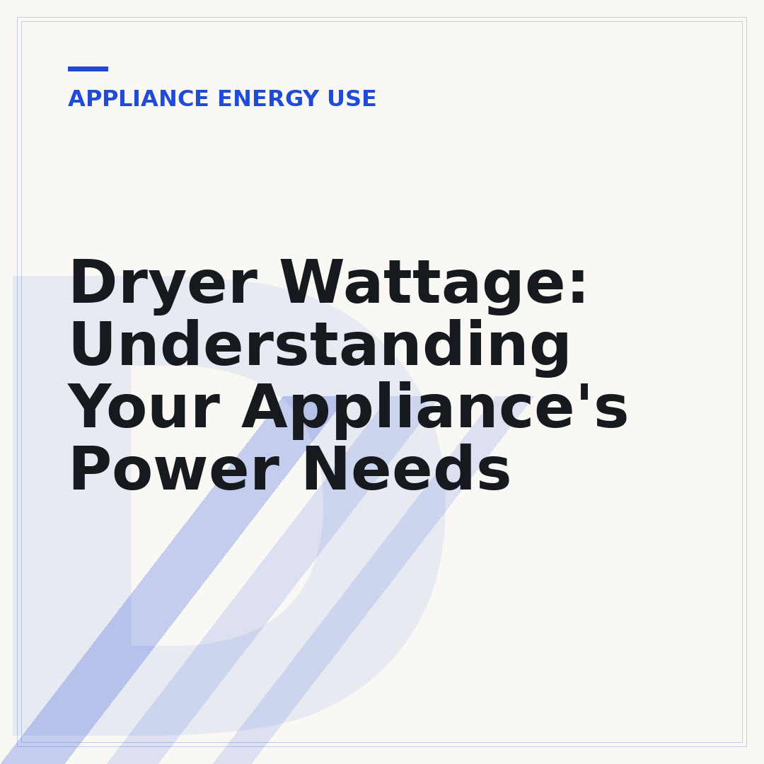 Dryer Wattage: Understanding Your Appliance's Power Needs